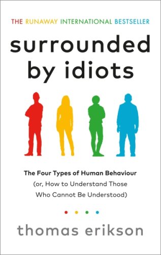 Surrounded by Idiots : The Four Types of Human Behaviour